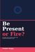 Be Present or Fire?: The Agile Coach navigates farther with Executive Leadership, as well!