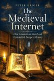 THE Independently Published The Medieval Internet: How Monasteries Stored and Transmitted Europe's Memory Paperback