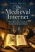 THE Independently Published The Medieval Internet: How Monasteries Stored and Transmitted Europe's Memory Paperback
