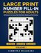 Large Print Number Fill-In Puzzles for Adults - Volume 1: 120 Puzzles from Easy to Hard with Starter Numbers and Full Solutions