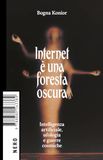 Internet Produzioni Nero Internet è una foresta oscura. Intelligenza artificiale, ufologia e guerre cosmiche Paperback