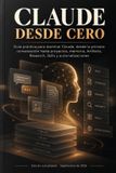 CLAUDE Independently Published Claude Desde Cero