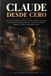 CLAUDE Independently Published Claude Desde Cero