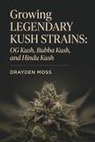 Growing Libri GmbH Growing Legendary Kush Strains: OG Kush, Bubba Kush, and Hindu Kush