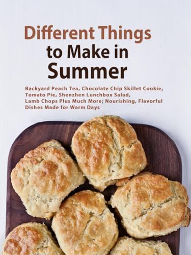 Different Things to Make in Summer: Backyard Peach Tea, Chocolate Chip Skillet Cookie, Tomato Pie, Shenzhen Lunchbox Salad, Lamb Chops Plus Much More; Nourishing, Flavorful Dishes Made for Warm Days