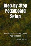 Step-by-Step Pedalboard Setup: Build and Set Up Your Pedalboard
