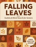 Falling Leaves Sudoku & Word Search for Seniors: A Colorful Autumn Puzzle Collection — Large Print for Seniors
