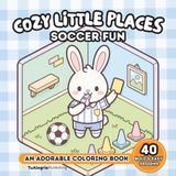 Cozy Little Places Soccer Fun: Cute & Relaxing Coloring Book