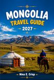 MONGOLIA TRAVEL GUIDE 2027