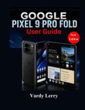 Google Pixel 9 Pro Fold User Guide (New Edition)