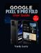 Google Pixel 9 Pro Fold User Guide (New Edition)