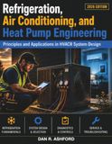 REFRIGERATION, AIR CONDITIONING, AND HEAT PUMP ENGINEERING: Principles and Applications in HVACR System Design
