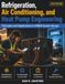 REFRIGERATION, AIR CONDITIONING, AND HEAT PUMP ENGINEERING: Principles and Applications in HVACR System Design