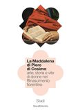 La Maddalena di Piero di Cosimo: arte, storia e vite di donne nel Rinascimento fiorentino. Studi