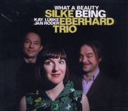Sonic Rendezvous Silke Eberhard Trio - What A Beauty Being (CD)