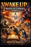 WAKE UP BODY OF CHRIST - PART 6: The Final Alarm — Arise, Shine, and Conquer