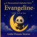A Personalized Alphabet Story for Evangeline : Made Just for You: Custom Name Evangeline Bedtime Book for Toddlers – Cute Animal ABC Story, Unique Baby for Birthdays & Baby Showers