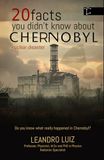 20 Chernobyl 20 Facts You Didn’t Know About Chernobyl: The Curiosities, Hidden Truths, and the Untold Impact of What Happened After Midnight in Chernobyl