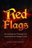 Red Flags: Recognizing the Warnings God Sends Before the Damage is Done