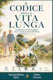 IL CODICE DELLA VITA LUNGA: Le abitudini che proteggono corpo, mente e salute nel tempo