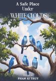 A Safe Place Under White Clouds: Poems of Freedom, Resilience, Belonging, and Hope