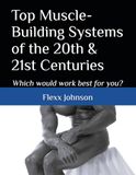 Top Muscle-Building Systems of the 20th & 21st Centuries: Which would work best for you?