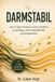 Darmstabil: Das 21-Tage-Protokoll, um Ihre Darmflora zu beruhigen und Ihr Wohlbefinden zurückzugewinnen
