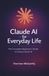 Claude AI for Everyday Life: The Complete Beginner's Guide