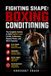 FIGHTING SHAPE: BOXING CONDITIONING: The Complete Conditioning System to Build Fighter-Level Cardio, Endurance, Repeat Power, and Work Capacity