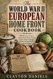 The World War II European Home Front Cookbook