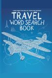 Travel Word Search Book – Large Print for Adults, Teens, and Seniors: 50+ Relaxing Word Find Puzzles Featuring Countries, Cities, Landmarks, Transportation, and World Destinations