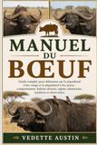 MANUEL DU BŒUF: Guide complet pour débutants sur le piquebœuf à bec rouge et le piquebœuf à bec jaune : comportement, habitat africain, régime alimentaire, symbiose et observation.