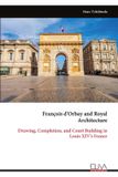 François Eliva Press François d'Orbay and Royal Architecture