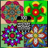 100 Mandala Mysteries: Color by Number Mosaic Coloring Book for Adults & Teens Featuring 4 Unique Shapes and a 29-Color Palette