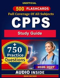 CPPS Study Guide: 750 Practice Questions and Expert Rationales to Help You Pass the Certified Professional in Patient Safety Exam, An Unofficial Study Material