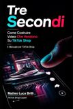 TRE SECONDI: Come Costruire Video Che Vendono Su TikTok Shop