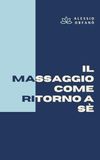 Il massaggio come ritorno a sé: Corpo, presenza e consapevolezza nel percorso di Alessio Orfanò