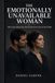 The Woman's Relationship Patterns: The Emotionally Unavailable Woman