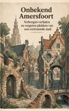 Onbekend Waries B.V. Onbekend Amersfoort: Verborgen verhalen en vergeten plekken van een vertrouwde stad