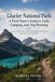 Glacier National Park: A First-Timer’s Guide to Trails, Camping, and Trip Planning