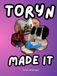 Toryn Made It