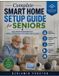 Complete Libri GmbH Complete Smart Home Setup Guide for Seniors