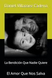La Bendición Que Nadie Quiere: El Amor Que Nos Salva