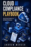 Cloud AI Audit Playbook: A Step-by-Step Compliance Framework for Mid-Market Enterprises