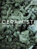 Ceramisti. Argilla tra le mani