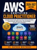 AWS AWS Certified Cloud Practitioner: Complete Study Guide with Exam Prep, Practice Questions, Cloud Concepts, AWS Services, Security, Billing, and Test-Taking Strategies.