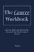 The Cancer Workbook: Own Your Depth. Heal Your Wounds. Become the Most Whole Version of Yourself