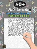 Ink Tracing Doodle Book for Adults: 50+ Intricate Doodle Patterns to Trace Mindfully, Relax Your Mind, and Release Stress