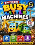 Busy Little Machines Activity Book for Toddlers Ages 2–5: Construction Vehicles, Mazes, Tracing, Matching & Coloring Fun
