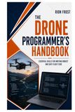 The Drone Programmer’s Handbook: Essential Skills for Writing Robust and Safe Flight Code